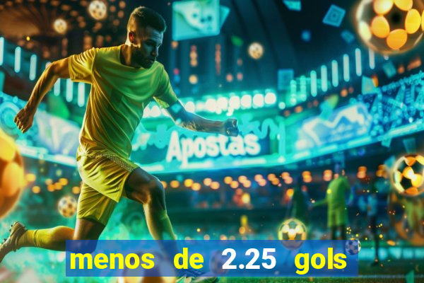 menos de 2.25 gols o que significa